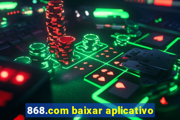 868.com baixar aplicativo